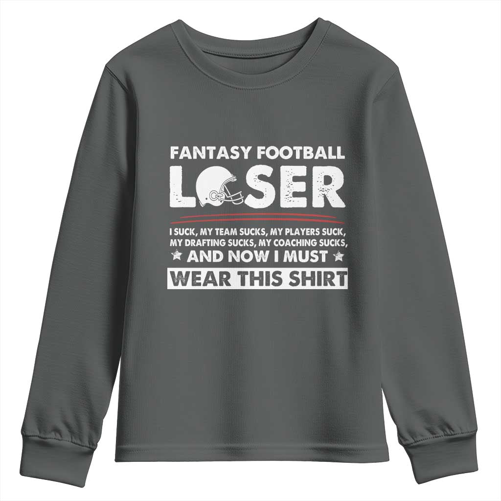 I Suck at Fantasy Football Youth Sweatshirt Funny Loser Commissioner Draft Party Commish FFL TS10 Dark Heather Print Your Wear