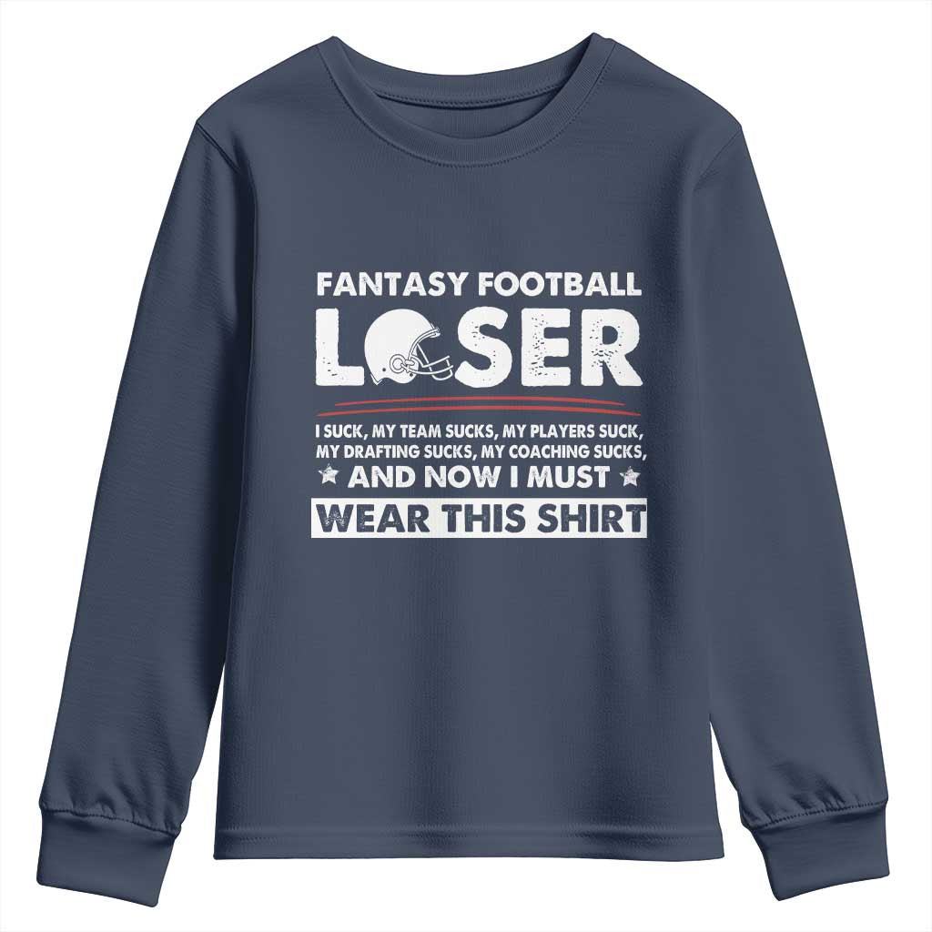 I Suck at Fantasy Football Youth Sweatshirt Funny Loser Commissioner Draft Party Commish FFL TS10 Navy Print Your Wear