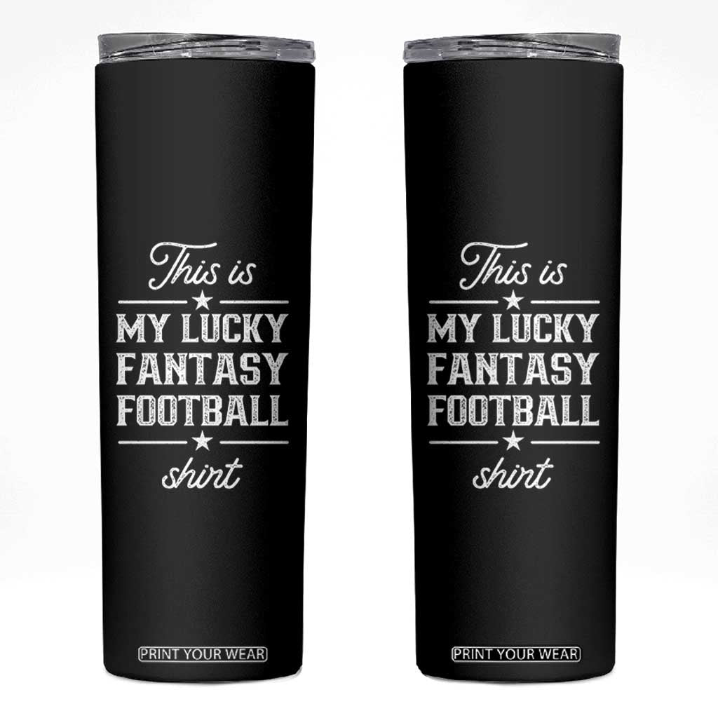 Lucky Fantasy Football Skinny Tumbler Commissioner Draft Party Commish FFL TS10 Black Print Your Wear