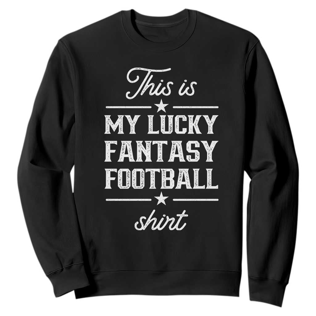 Lucky Fantasy Football Sweatshirt Commissioner Draft Party Commish FFL TS10 Black Print Your Wear