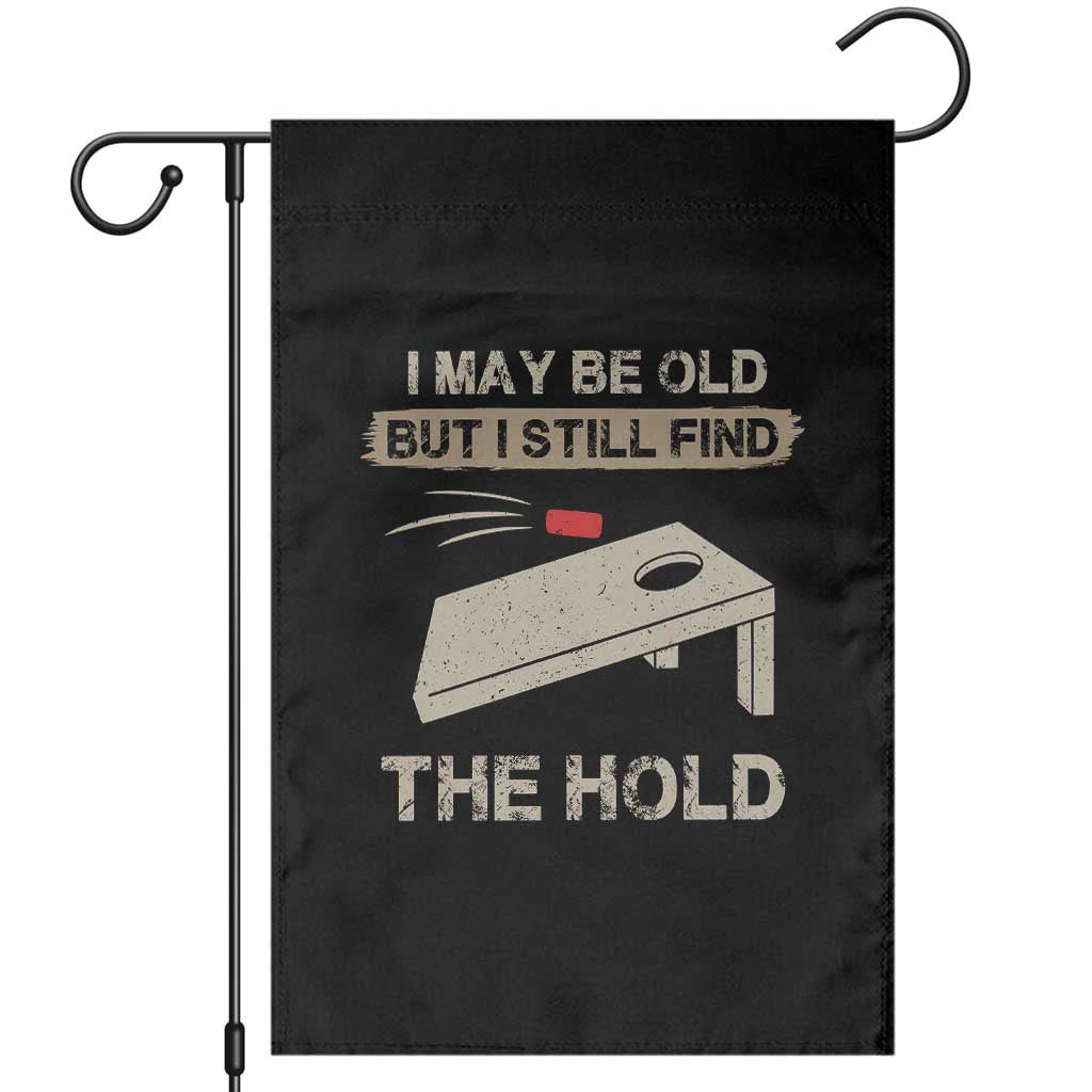 I May Be Old But I Still Find The Hole Cornhole Garden Flag Funny Old Man Saying TS10 Black Print Your Wear