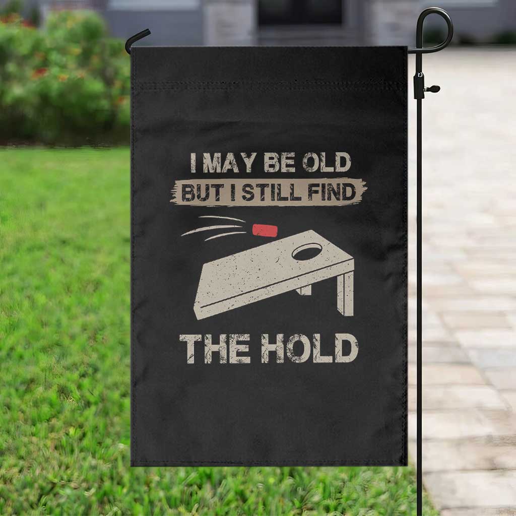 I May Be Old But I Still Find The Hole Cornhole Garden Flag Funny Old Man Saying TS10 Print Your Wear