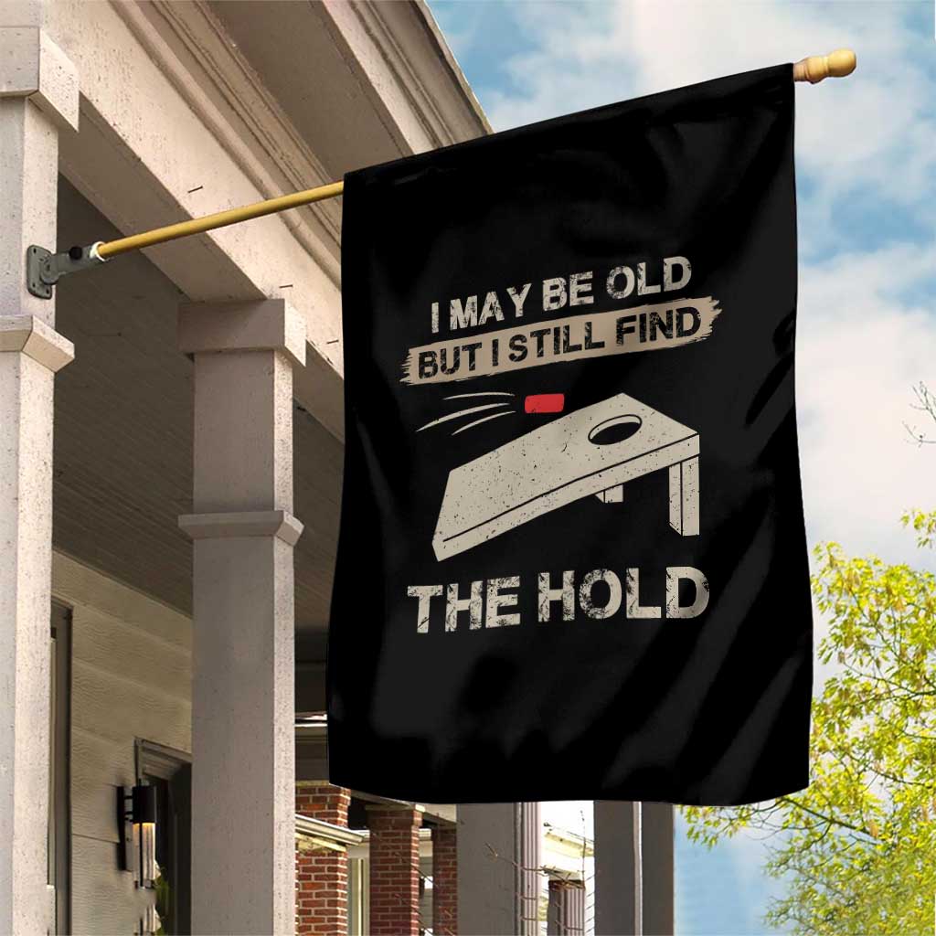 I May Be Old But I Still Find The Hole Cornhole Garden Flag Funny Old Man Saying TS10 Print Your Wear