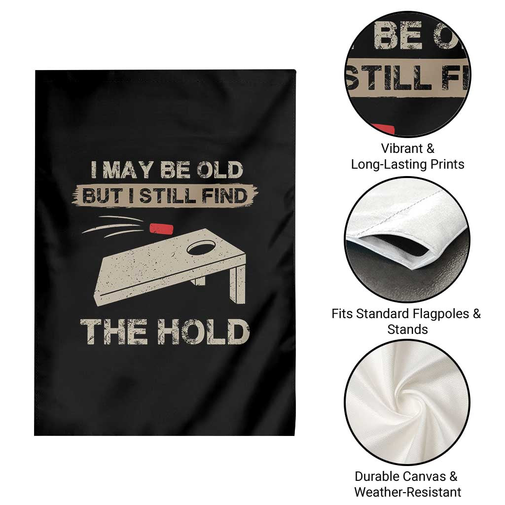 I May Be Old But I Still Find The Hole Cornhole Garden Flag Funny Old Man Saying TS10 Print Your Wear