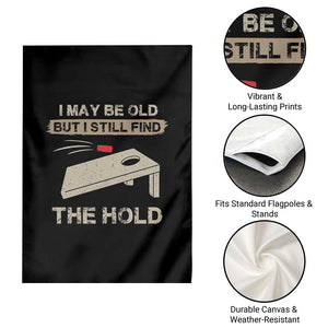 I May Be Old But I Still Find The Hole Cornhole Garden Flag Funny Old Man Saying TS10 Print Your Wear