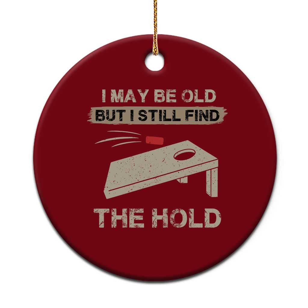 I May Be Old But I Still Find The Hole Cornhole Ceramic Ornament Funny Old Man Saying TS10 1pc Red Print Your Wear