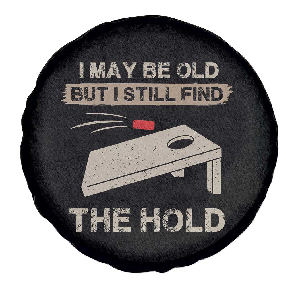 I May Be Old But I Still Find The Hole Cornhole Spare Tire Cover Funny Old Man Saying TS10 Print Your Wear