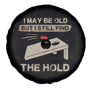 I May Be Old But I Still Find The Hole Cornhole Spare Tire Cover Funny Old Man Saying TS10 Print Your Wear