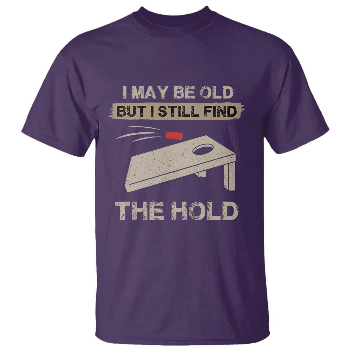 I May Be Old But I Still Find The Hole Cornhole T Shirt Funny Old Man Saying TS10 Purple Print Your Wear