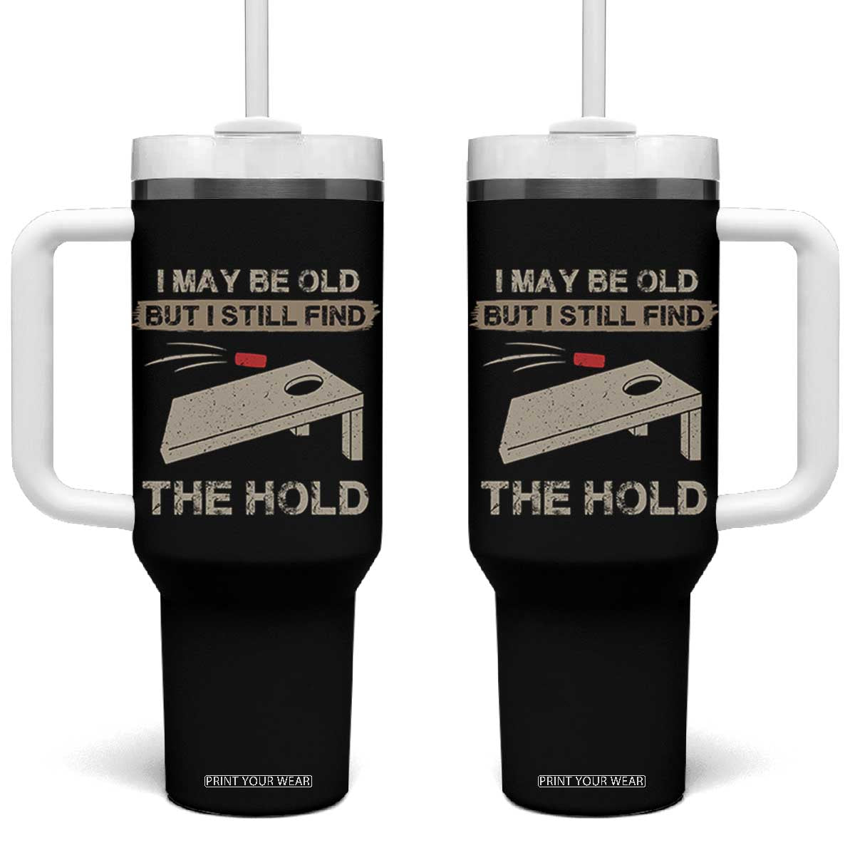 I May Be Old But I Still Find The Hole Cornhole Tumbler With Handle Funny Old Man Saying TS10 One Size: 40 oz Black Print Your Wear