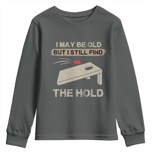 I May Be Old But I Still Find The Hole Cornhole Youth Sweatshirt Funny Old Man Saying TS10 Dark Heather Print Your Wear