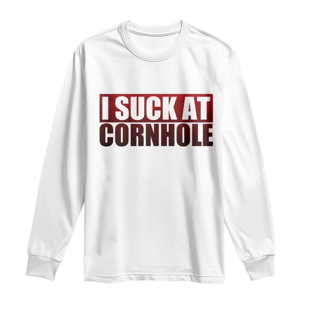 I Suck At Cornhole Long Sleeve Shirt Funny Bean Bag Toss Game TS10 White Print Your Wear