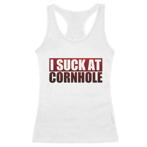 I Suck At Cornhole Racerback Tank Top Funny Bean Bag Toss Game TS10 White Print Your Wear
