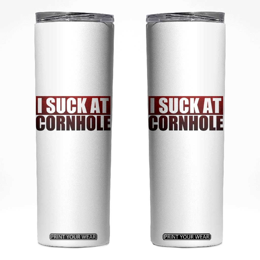 I Suck At Cornhole Skinny Tumbler Funny Bean Bag Toss Game TS10 White Print Your Wear