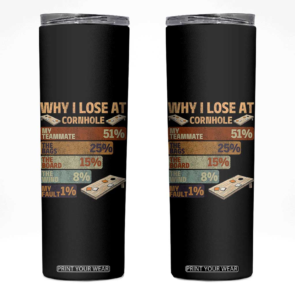 Funny Cornhole Player Skinny Tumbler Retro Why I Lose Game Day Bean Bag Toss Game TS10 Black Print Your Wear