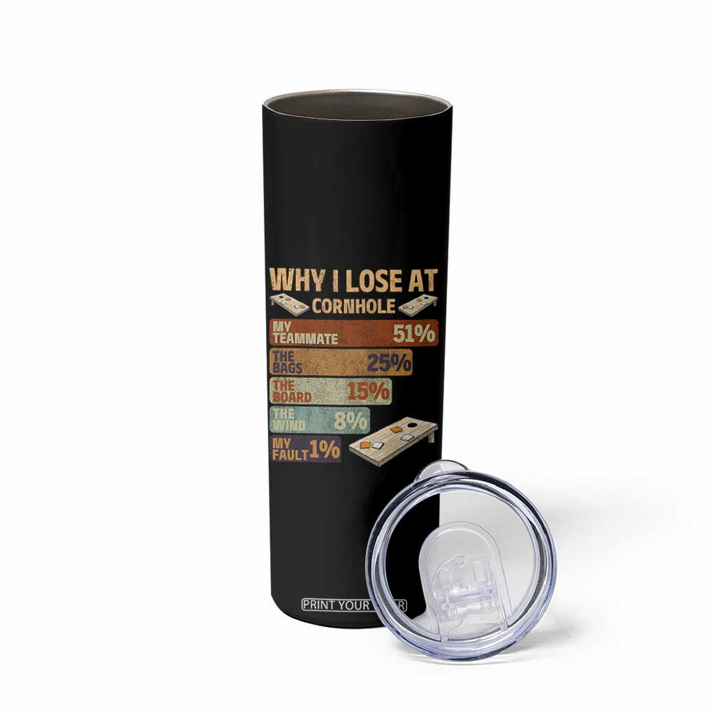 Funny Cornhole Player Skinny Tumbler Retro Why I Lose Game Day Bean Bag Toss Game TS10 Print Your Wear