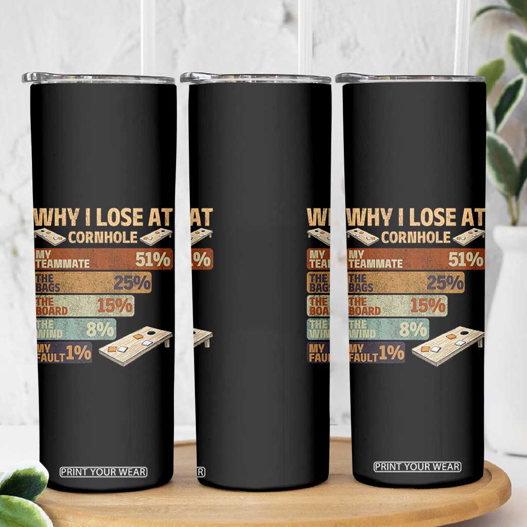 Funny Cornhole Player Skinny Tumbler Retro Why I Lose Game Day Bean Bag Toss Game TS10 Print Your Wear