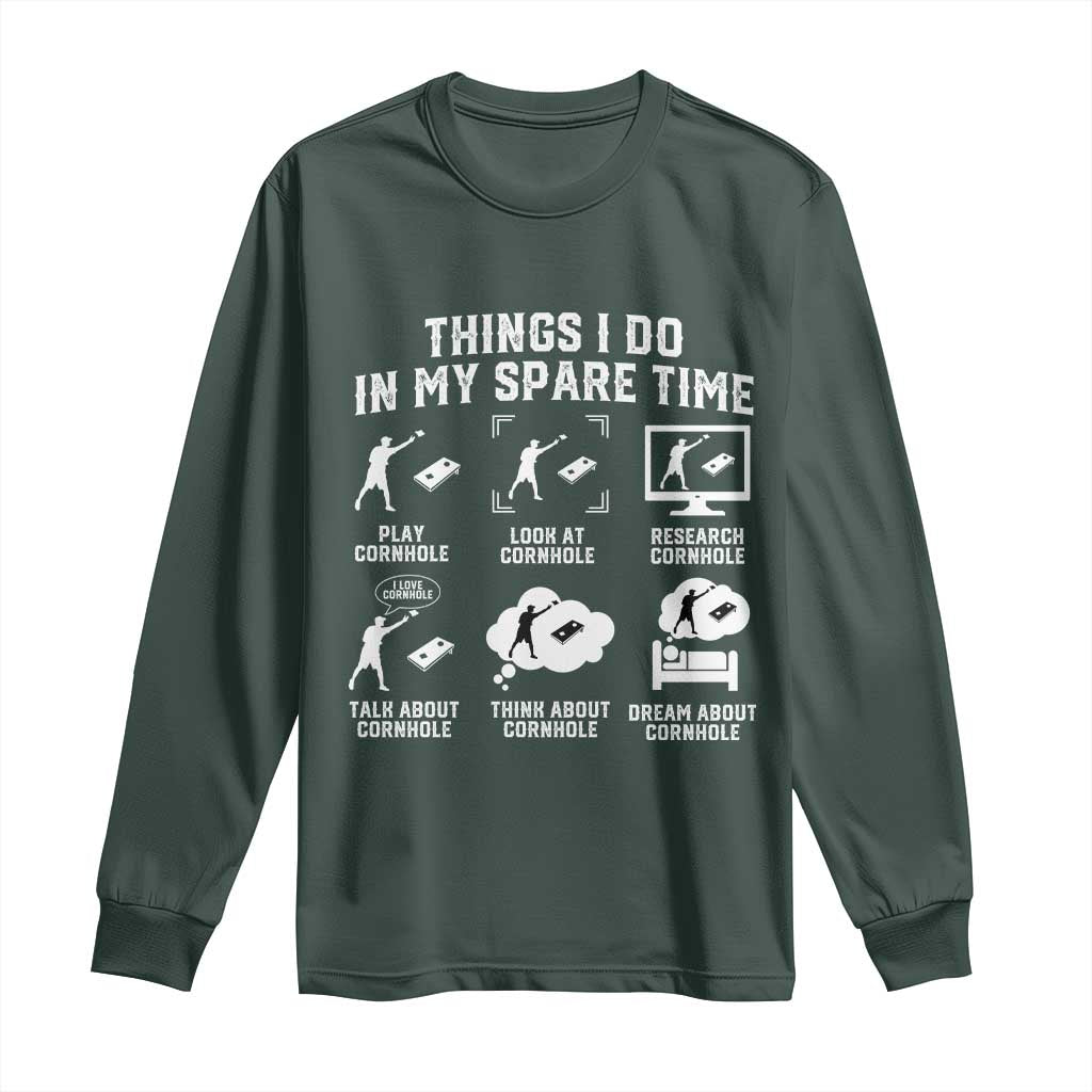 Funny Cornhole Lover Long Sleeve Shirt Things I Do In My Spare Time Bean Bag Toss Game TS10 Dark Forest Green Print Your Wear