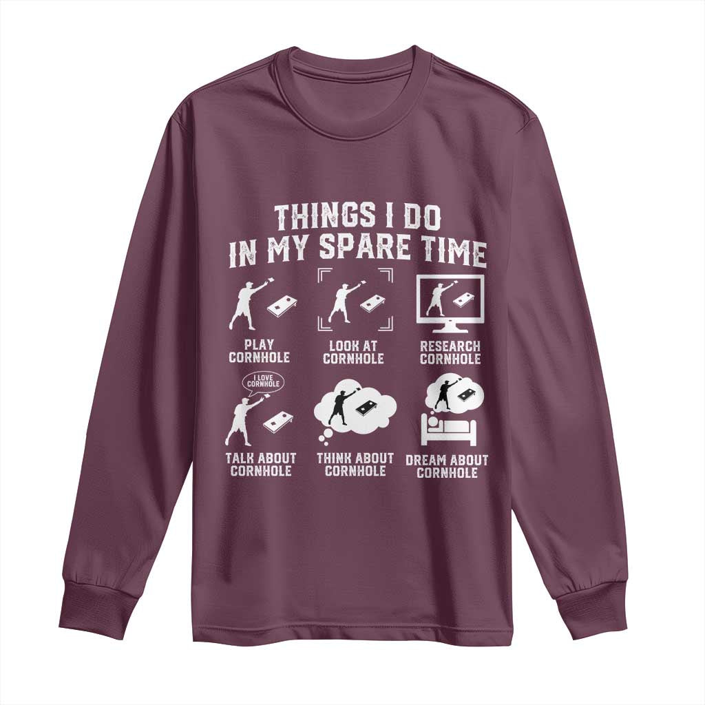 Funny Cornhole Lover Long Sleeve Shirt Things I Do In My Spare Time Bean Bag Toss Game TS10 Maroon Print Your Wear