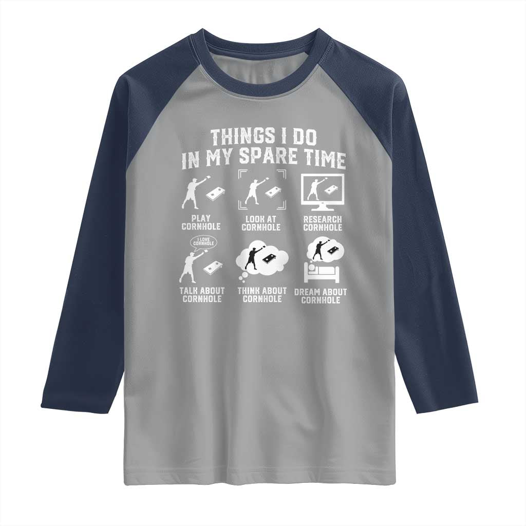 Funny Cornhole Lover Raglan Shirt Things I Do In My Spare Time Bean Bag Toss Game TS10 Sport Gray Navy Print Your Wear