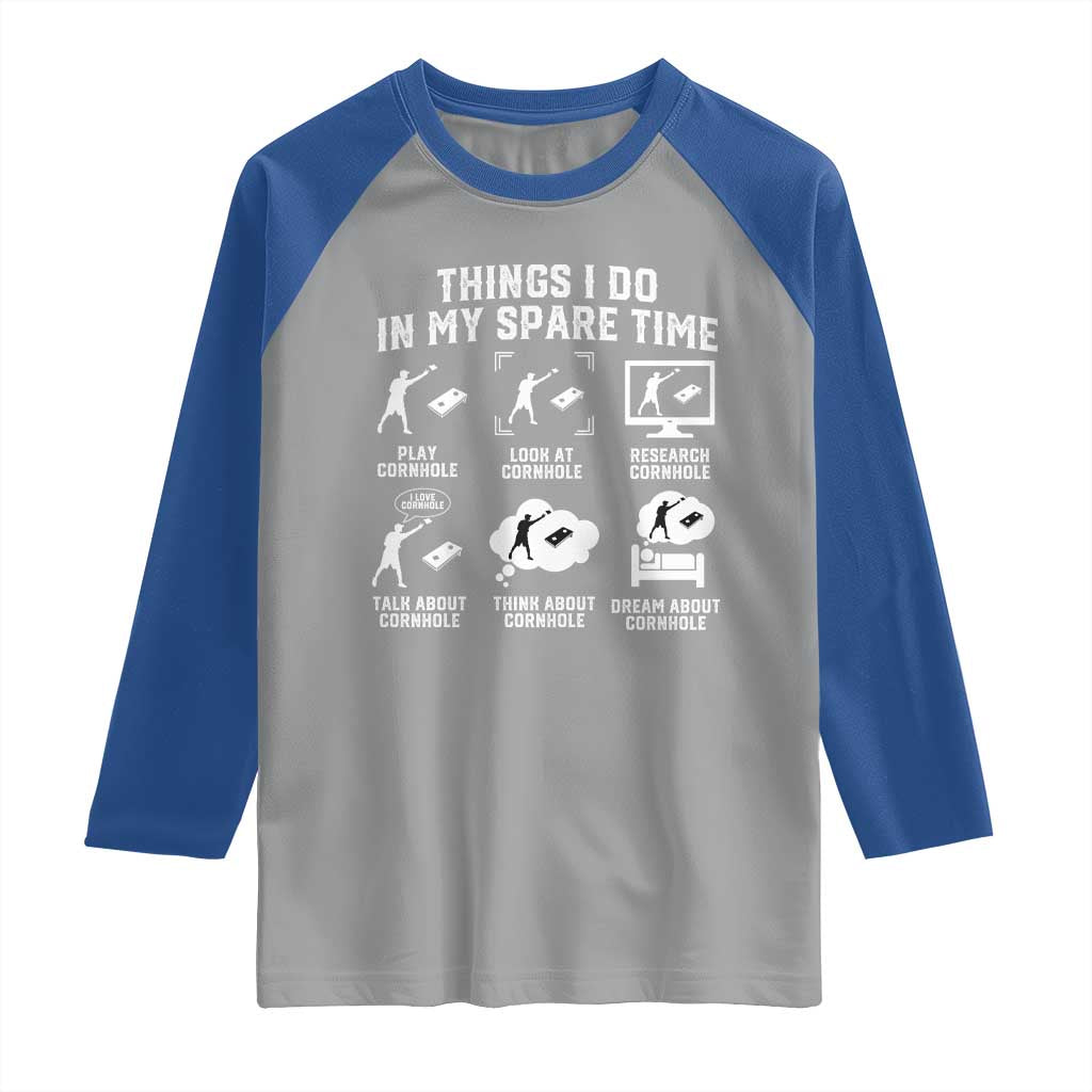 Funny Cornhole Lover Raglan Shirt Things I Do In My Spare Time Bean Bag Toss Game TS10 Sport Gray Royal Print Your Wear