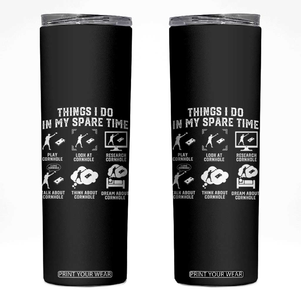 Funny Cornhole Lover Skinny Tumbler Things I Do In My Spare Time Bean Bag Toss Game TS10 Black Print Your Wear