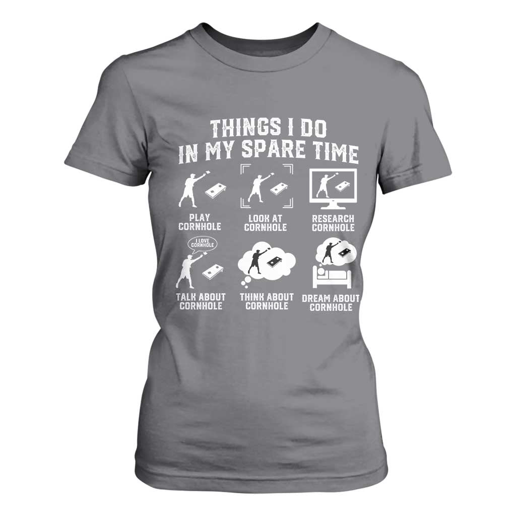Funny Cornhole Lover T Shirt For Women Things I Do In My Spare Time Bean Bag Toss Game TS10 Charcoal Print Your Wear