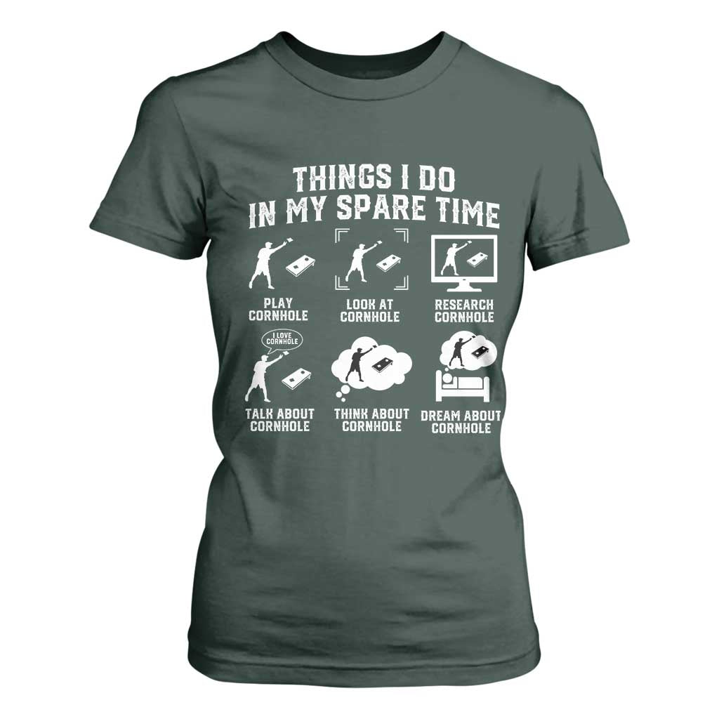 Funny Cornhole Lover T Shirt For Women Things I Do In My Spare Time Bean Bag Toss Game TS10 Dark Forest Green Print Your Wear