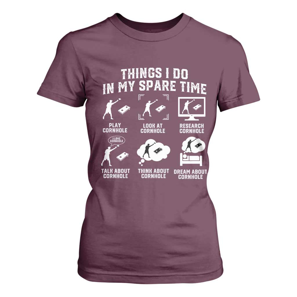 Funny Cornhole Lover T Shirt For Women Things I Do In My Spare Time Bean Bag Toss Game TS10 Maroon Print Your Wear