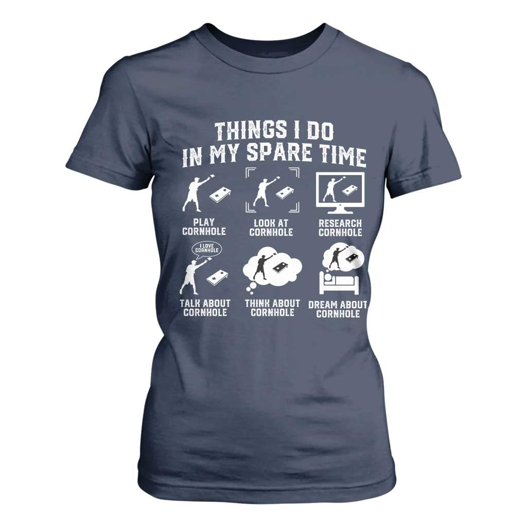 Funny Cornhole Lover T Shirt For Women Things I Do In My Spare Time Bean Bag Toss Game TS10 Navy Print Your Wear