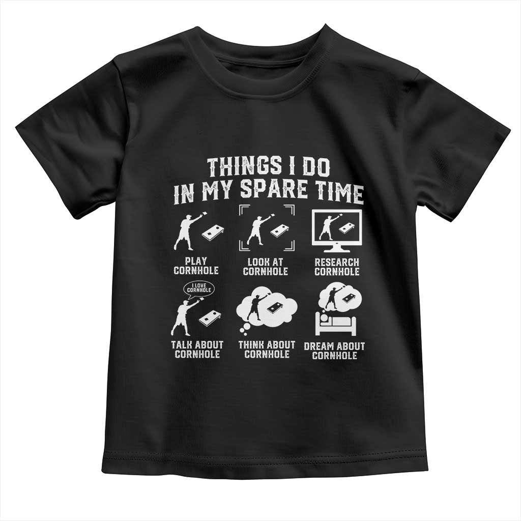 Funny Cornhole Lover Toddler T Shirt Things I Do In My Spare Time Bean Bag Toss Game TS10 Black Print Your Wear