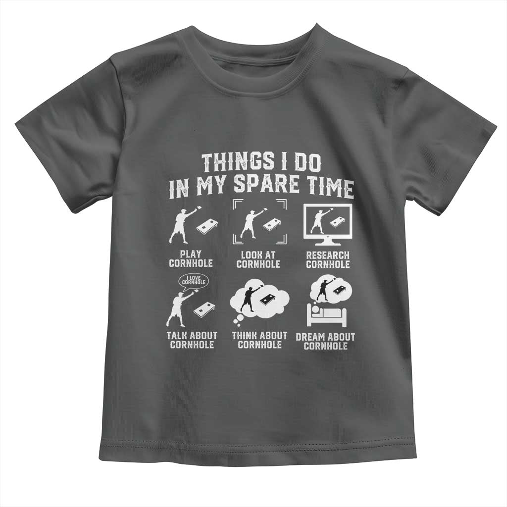 Funny Cornhole Lover Toddler T Shirt Things I Do In My Spare Time Bean Bag Toss Game TS10 Dark Heather Print Your Wear