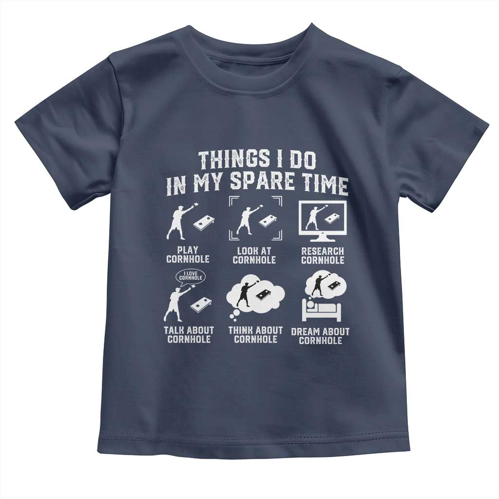 Funny Cornhole Lover Toddler T Shirt Things I Do In My Spare Time Bean Bag Toss Game TS10 Navy Print Your Wear