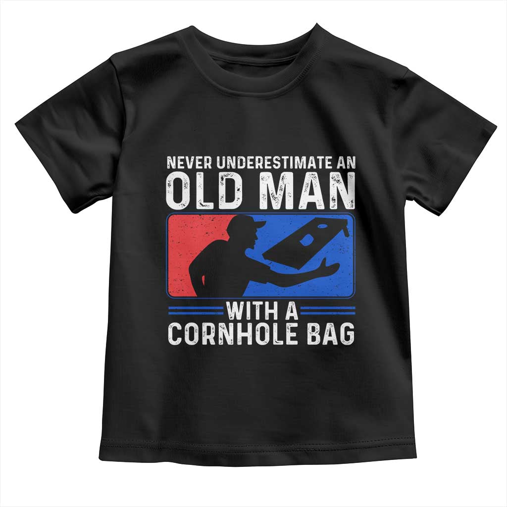 Funny Cornhole Player Toddler T Shirt Never Underestimate An Old Man With A Cornhole Bag TS10 Black Print Your Wear