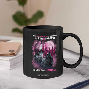 Pink Breast Cancer Coffee Mug Pink Ribbon Comeback Stronger Than Setback Wolf Moon TS10 Print Your Wear