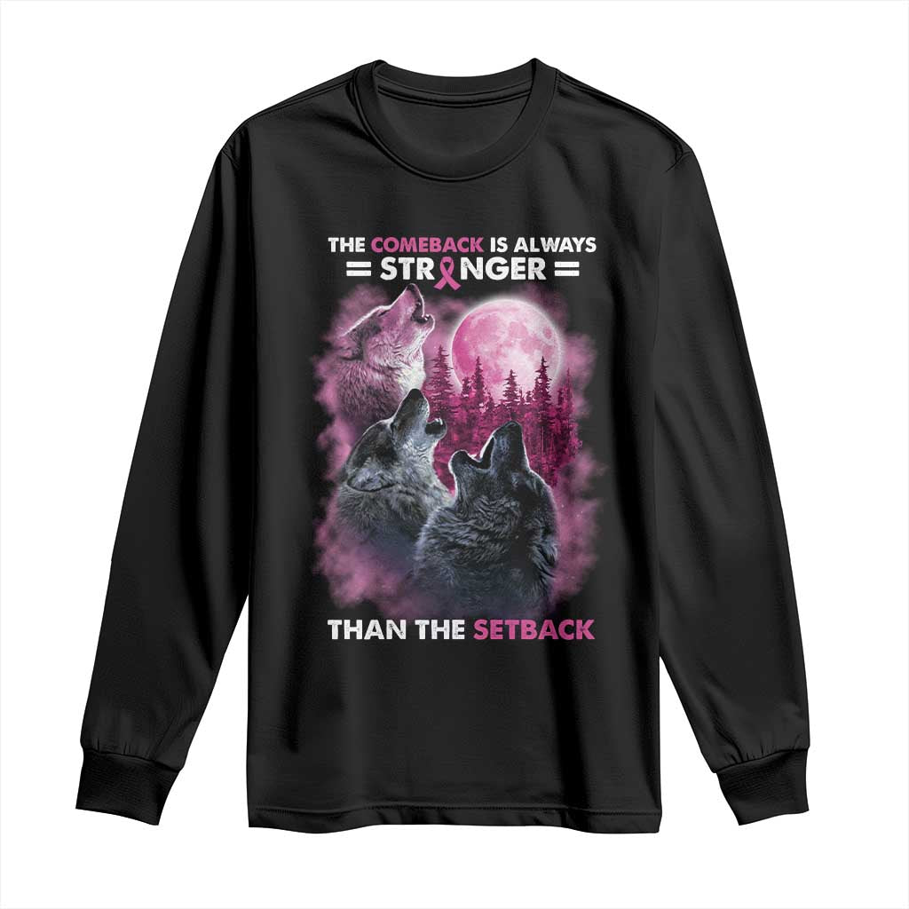Pink Breast Cancer Long Sleeve Shirt Pink Ribbon Comeback Stronger Than Setback Wolf Moon - Print Your Wear