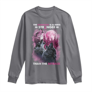 Pink Breast Cancer Long Sleeve Shirt Pink Ribbon Comeback Stronger Than Setback Wolf Moon TS10 Charcoal Print Your Wear