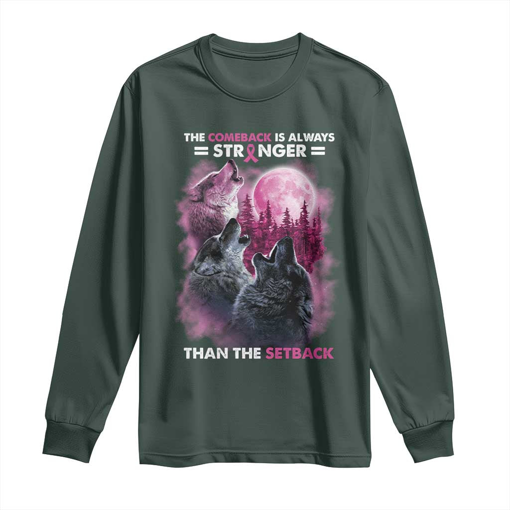 Pink Breast Cancer Long Sleeve Shirt Pink Ribbon Comeback Stronger Than Setback Wolf Moon TS10 Dark Forest Green Print Your Wear