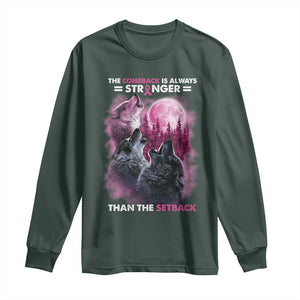 Pink Breast Cancer Long Sleeve Shirt Pink Ribbon Comeback Stronger Than Setback Wolf Moon TS10 Dark Forest Green Print Your Wear