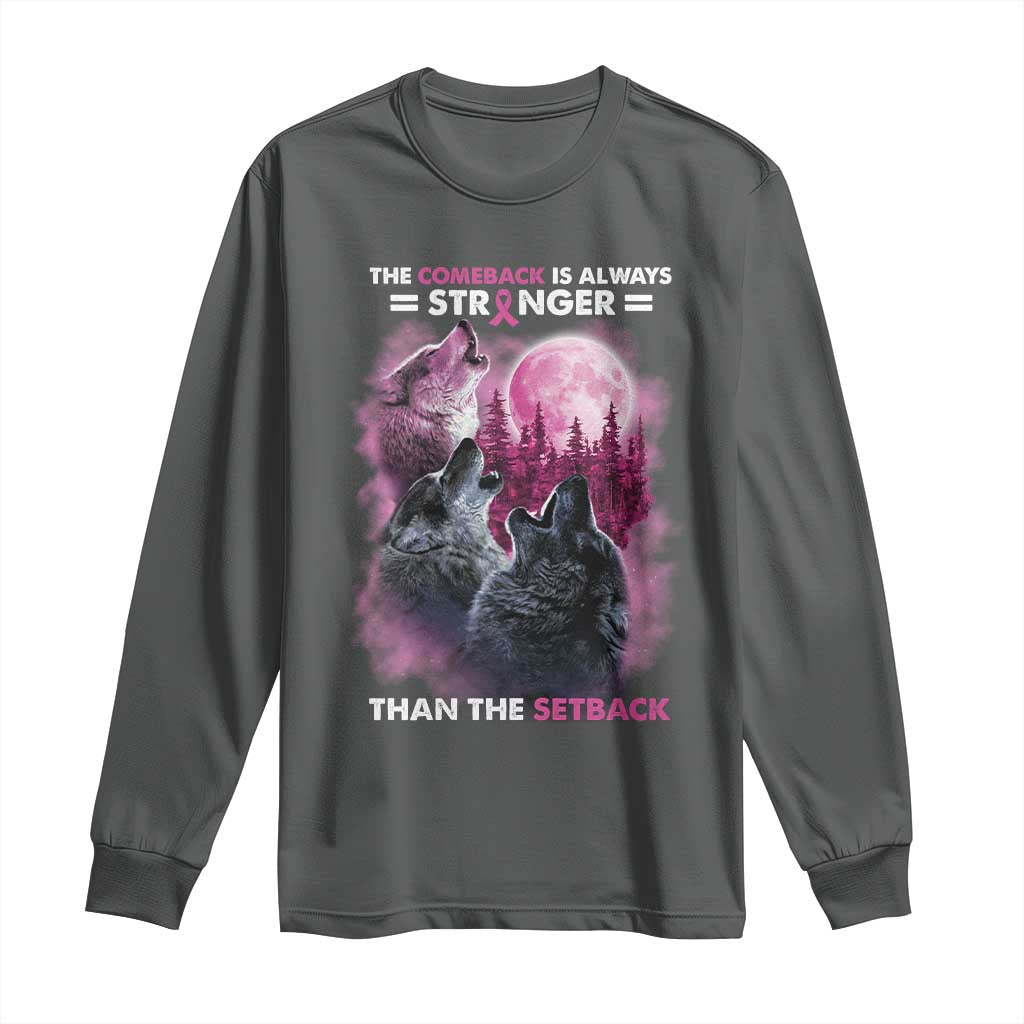 Pink Breast Cancer Long Sleeve Shirt Pink Ribbon Comeback Stronger Than Setback Wolf Moon TS10 Dark Heather Print Your Wear