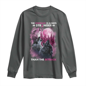 Pink Breast Cancer Long Sleeve Shirt Pink Ribbon Comeback Stronger Than Setback Wolf Moon TS10 Dark Heather Print Your Wear