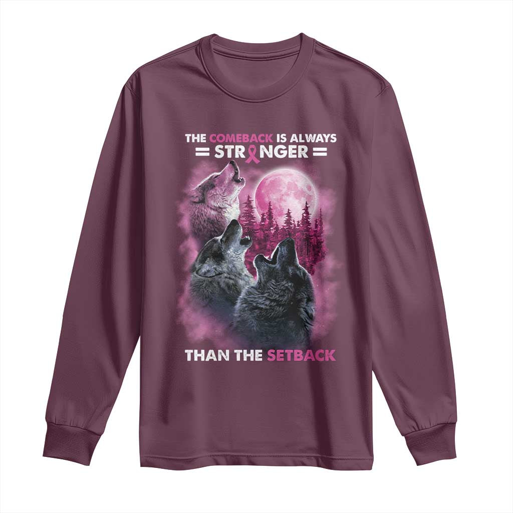 Pink Breast Cancer Long Sleeve Shirt Pink Ribbon Comeback Stronger Than Setback Wolf Moon TS10 Maroon Print Your Wear