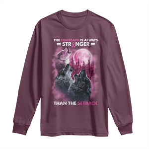 Pink Breast Cancer Long Sleeve Shirt Pink Ribbon Comeback Stronger Than Setback Wolf Moon TS10 Maroon Print Your Wear