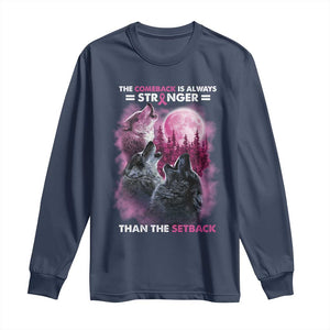 Pink Breast Cancer Long Sleeve Shirt Pink Ribbon Comeback Stronger Than Setback Wolf Moon TS10 Navy Print Your Wear