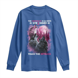 Pink Breast Cancer Long Sleeve Shirt Pink Ribbon Comeback Stronger Than Setback Wolf Moon TS10 Royal Blue Print Your Wear