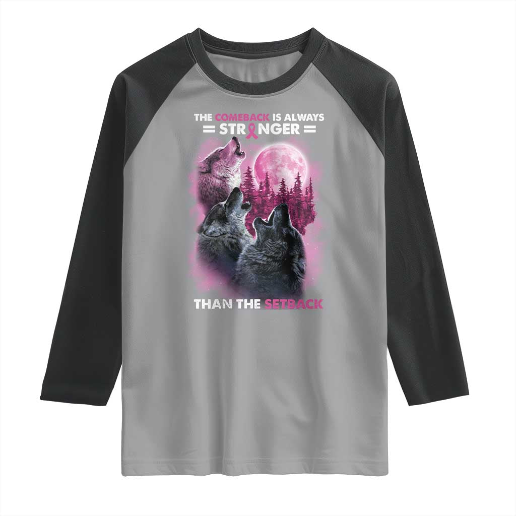 Pink Breast Cancer Raglan Shirt Pink Ribbon Comeback Stronger Than Setback Wolf Moon TS10 Sport Gray Black Print Your Wear