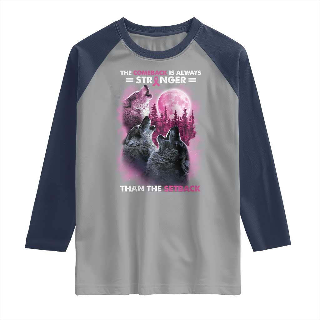 Pink Breast Cancer Raglan Shirt Pink Ribbon Comeback Stronger Than Setback Wolf Moon TS10 Sport Gray Navy Print Your Wear