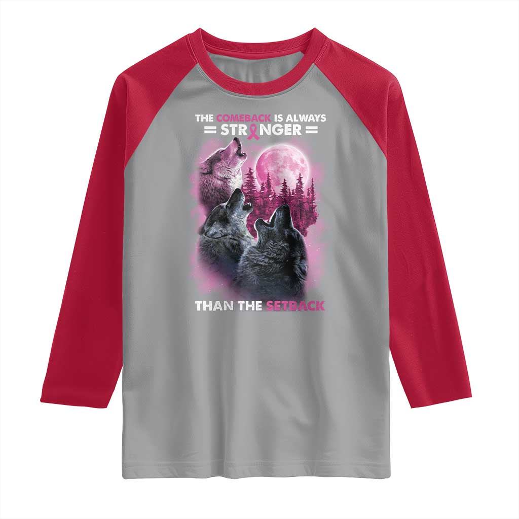 Pink Breast Cancer Raglan Shirt Pink Ribbon Comeback Stronger Than Setback Wolf Moon TS10 Sport Gray Red Print Your Wear