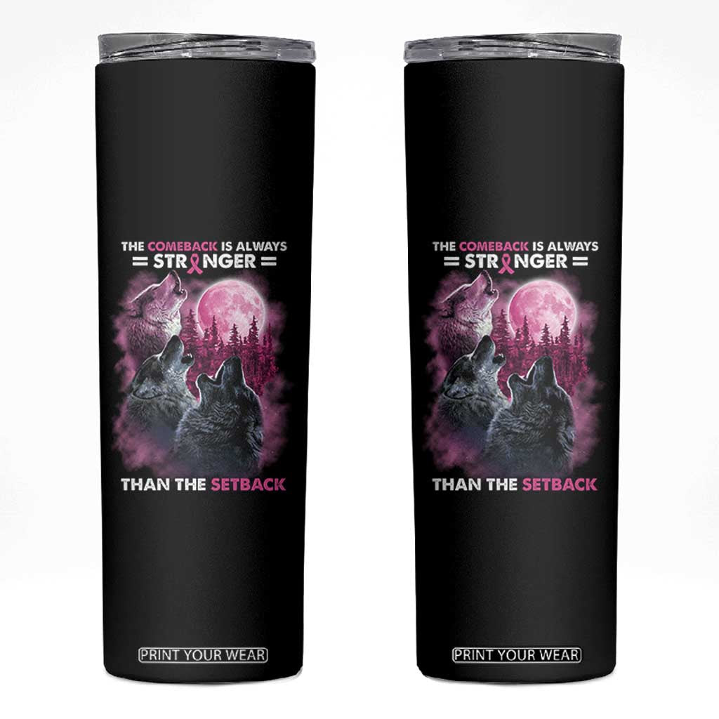 Pink Breast Cancer Skinny Tumbler Pink Ribbon Comeback Stronger Than Setback Wolf Moon TS10 Black Print Your Wear