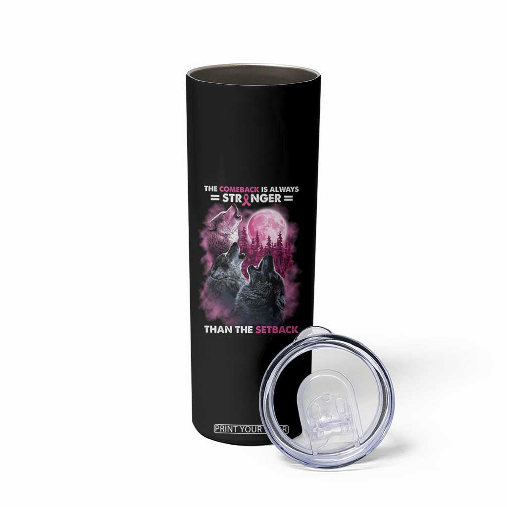 Pink Breast Cancer Skinny Tumbler Pink Ribbon Comeback Stronger Than Setback Wolf Moon TS10 Print Your Wear